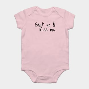 Shut up & kiss me! Baby Bodysuit